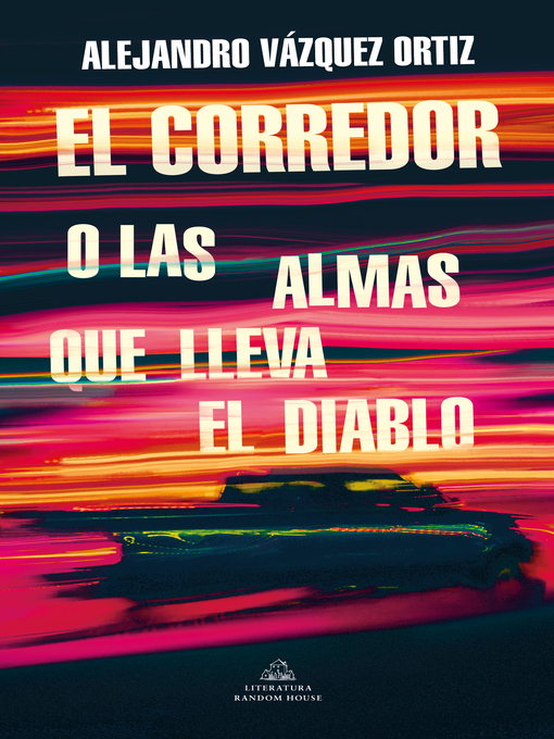 Title details for El corredor o las almas que lleva el diablo by Alejandro Vázquez - Available